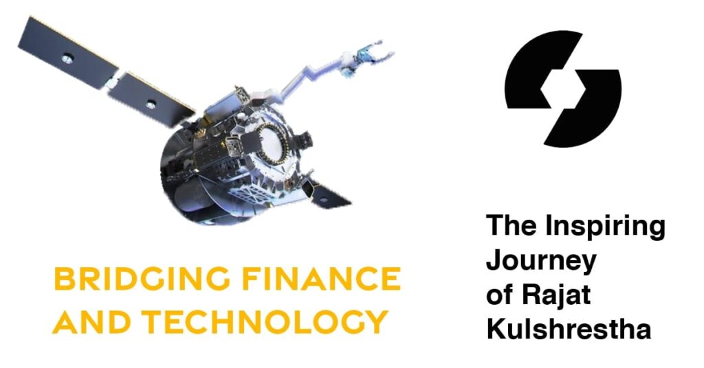 Bridging Finance and Technology: The Inspiring Journey of Rajat Kulshrestha
