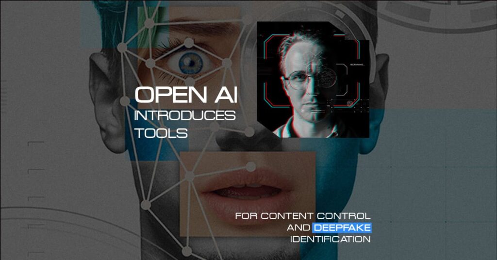 OpenAI Introduces Tools for Content Control and Deepfake Identification