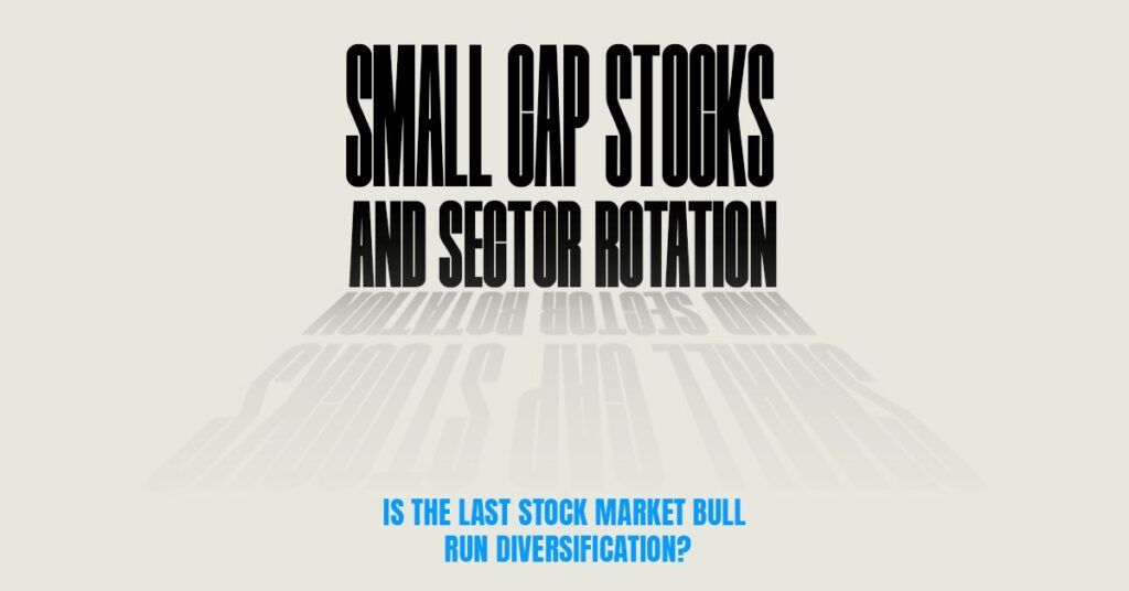 Small Caps and Sector Rotation: Is the Stock Market Rally Finally Diversifying?
