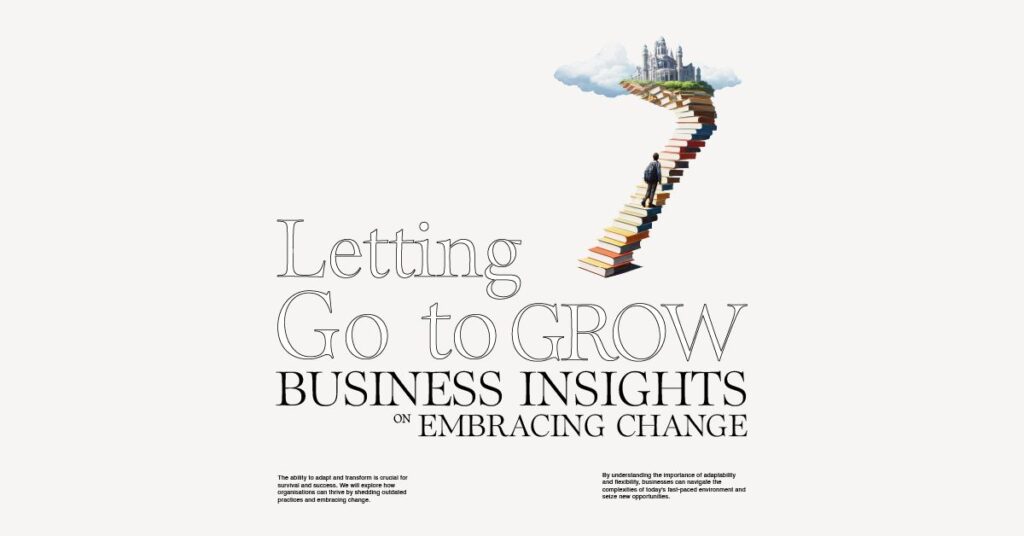 Letting Go to Grow: Business Insights on Embracing Change
