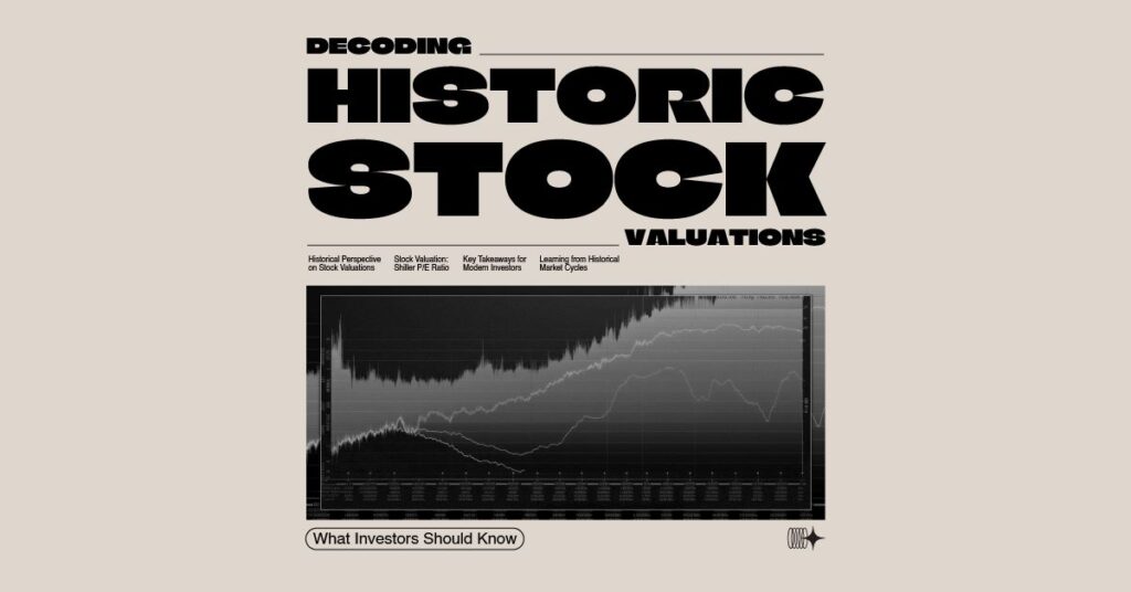 Decoding Historic Stock Valuations: What Investors Should Know