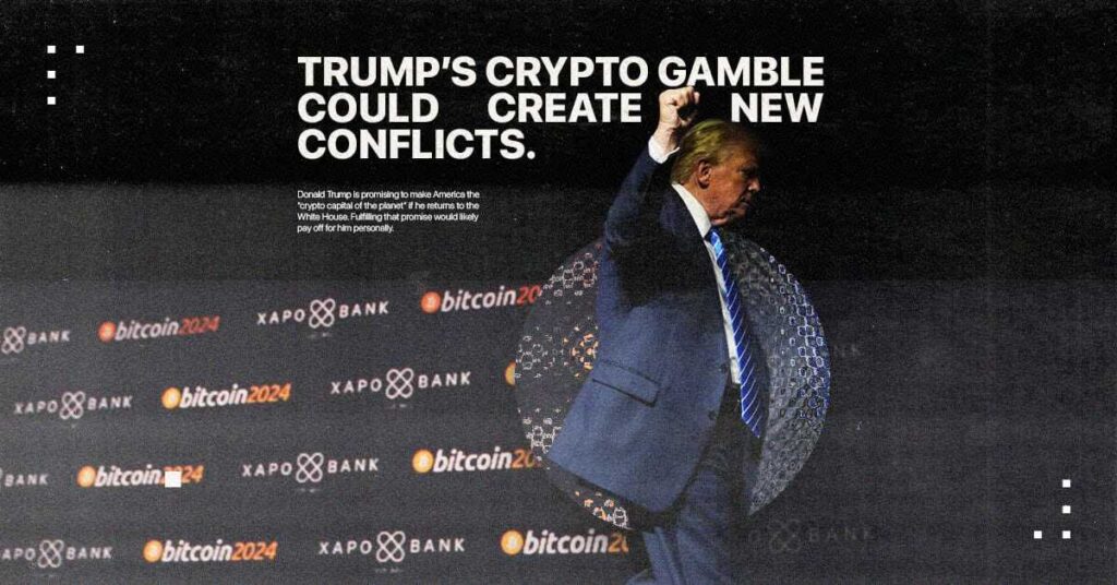 Trump’s Crypto Gamble Could Create New Conflicts