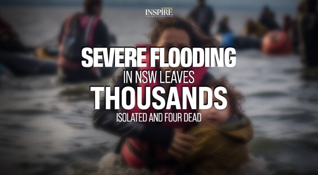 Severe Flooding in NSW Leaves Thousands Isolated and Four Dead