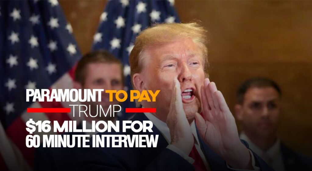 Paramount to Pay Trump $16 Million for 60 Minutes Interview