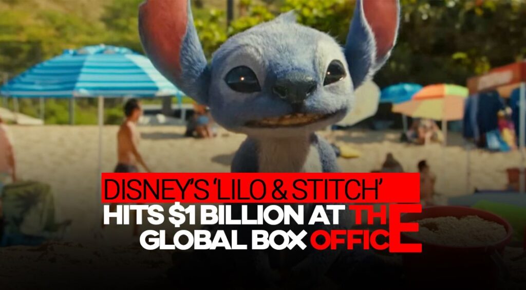 Disney’s ‘Lilo & Stitch’ Hits $1 Billion at the Global Box Office