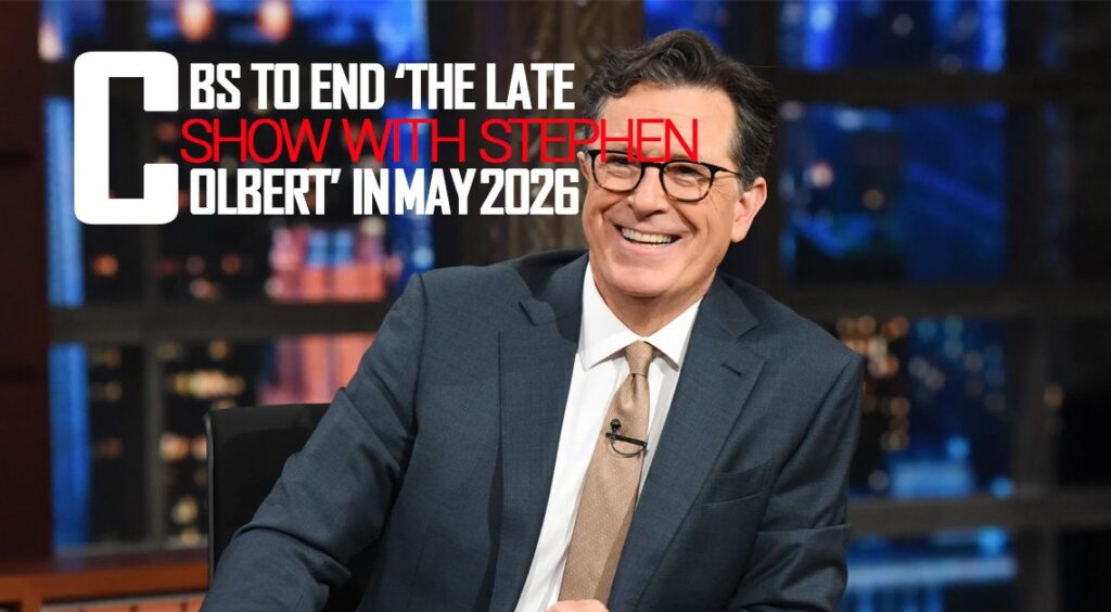 CBS to End ‘The Late Show with Stephen Colbert’ in May 2026