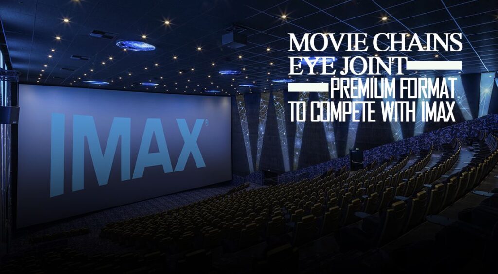 Movie Chains Eye Joint Premium Format to Compete With IMAX